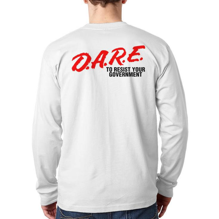 Dare To Resist Your Government Libertarian Political Back Print Long Sleeve T-shirt