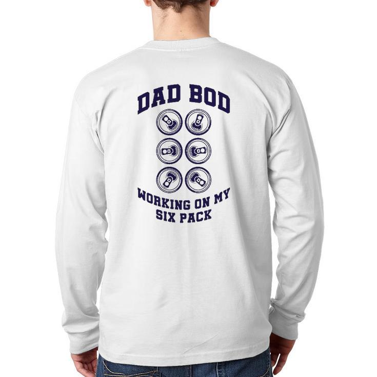 Drinking Father's Day Beer Can Dad Bod Working On My Six Pack Back Print Long Sleeve T-shirt