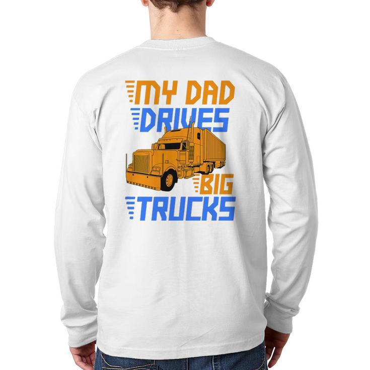 Driver Kids Daughter Son Trucker Dad Drives Big Trucks Back Print Long Sleeve T-shirt