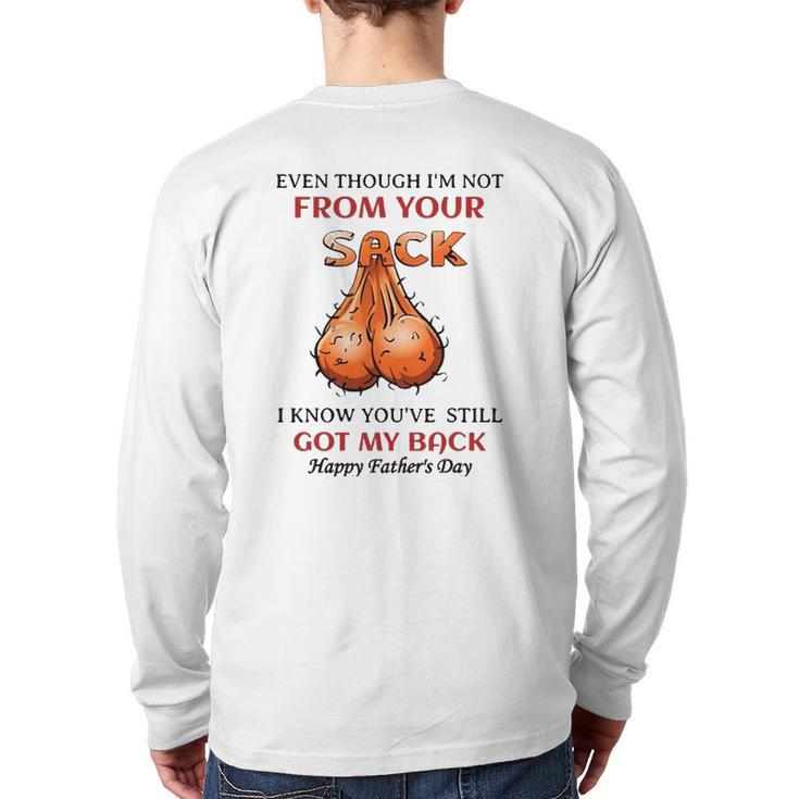 Even Though I'm Not From Your Sack I Know You've Back Print Long Sleeve T-shirt