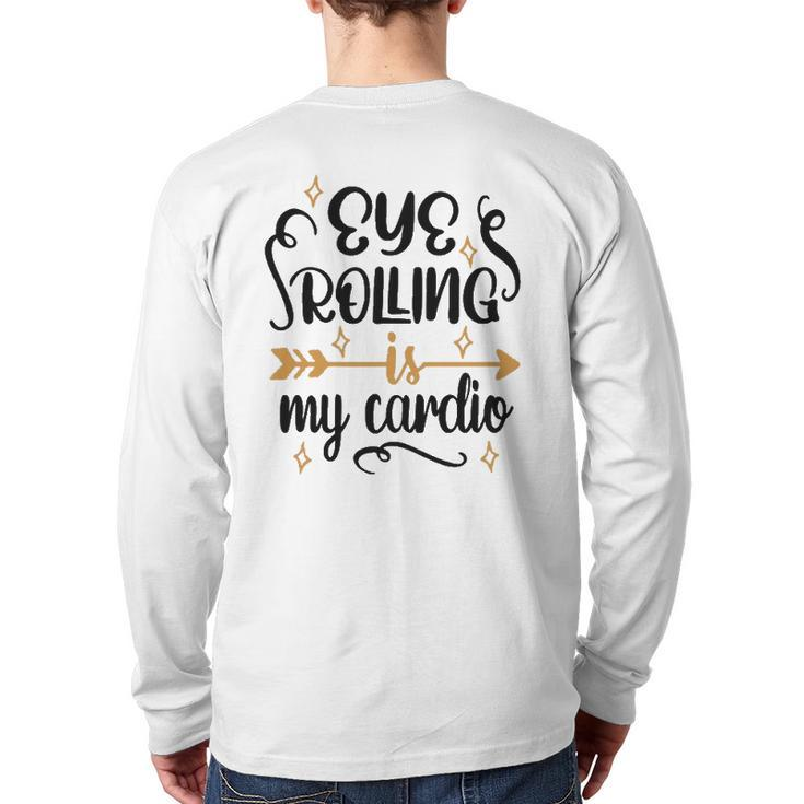 Eye Rolling Is My Cardio Workout Gym Exercise Back Print Long Sleeve T-shirt