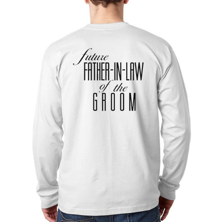Father Of The Groom Future In Law Back Print Long Sleeve T-shirt