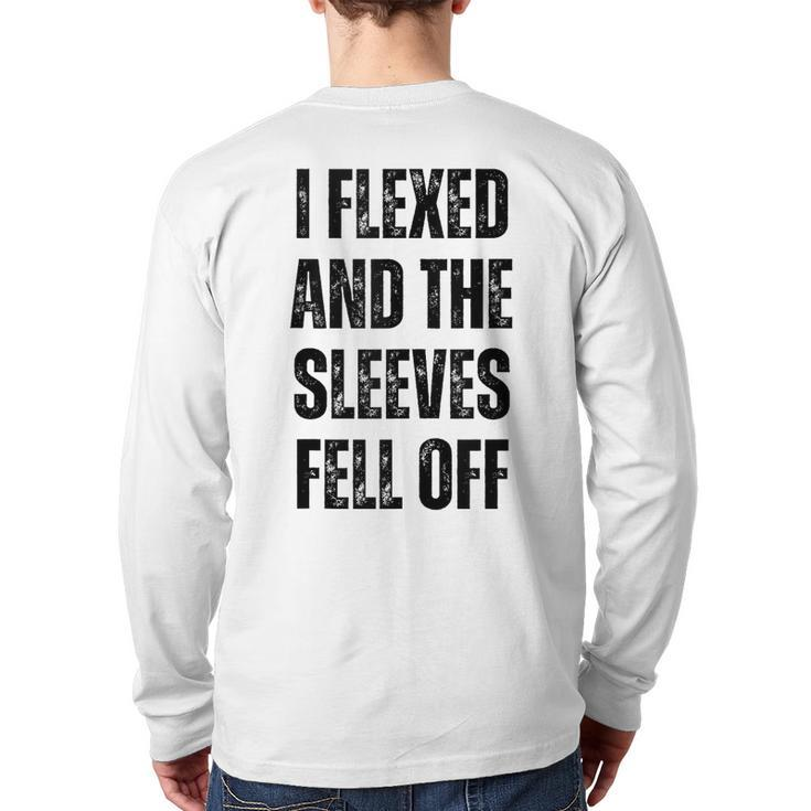 I Flexed And The Sleeves Fell Off Gym And Bodybuilding Back Print Long Sleeve T-shirt