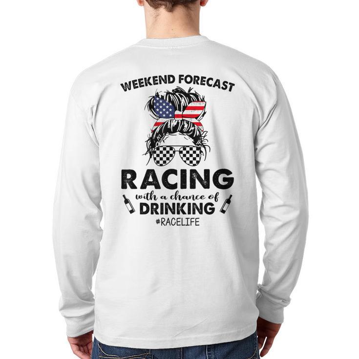 Weekend Forecast Racing With A Chance Of Drinking- Racelife Back Print Long Sleeve T-shirt