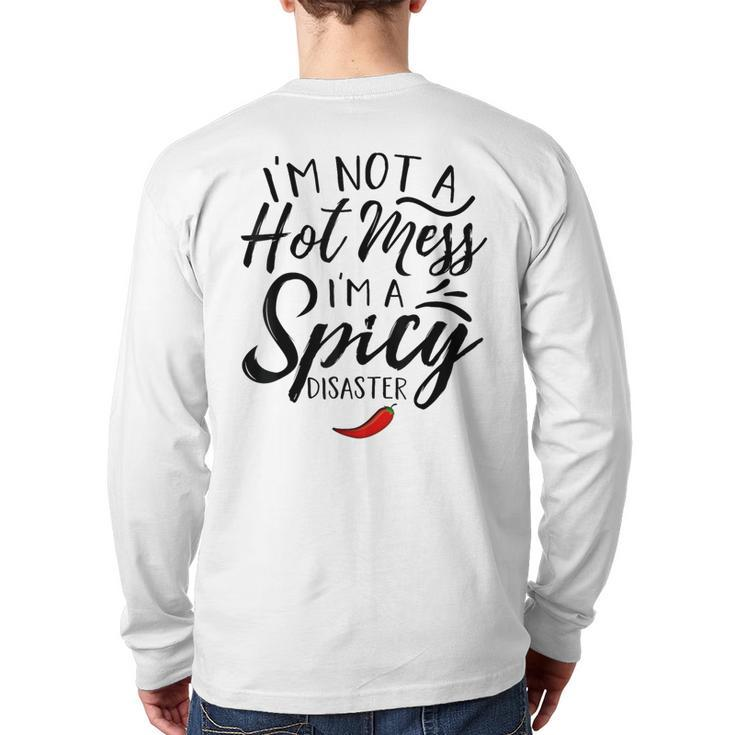 Quote I'm Not A Hot Mess I'm A Spicy Disaster Back Print Long Sleeve T-shirt