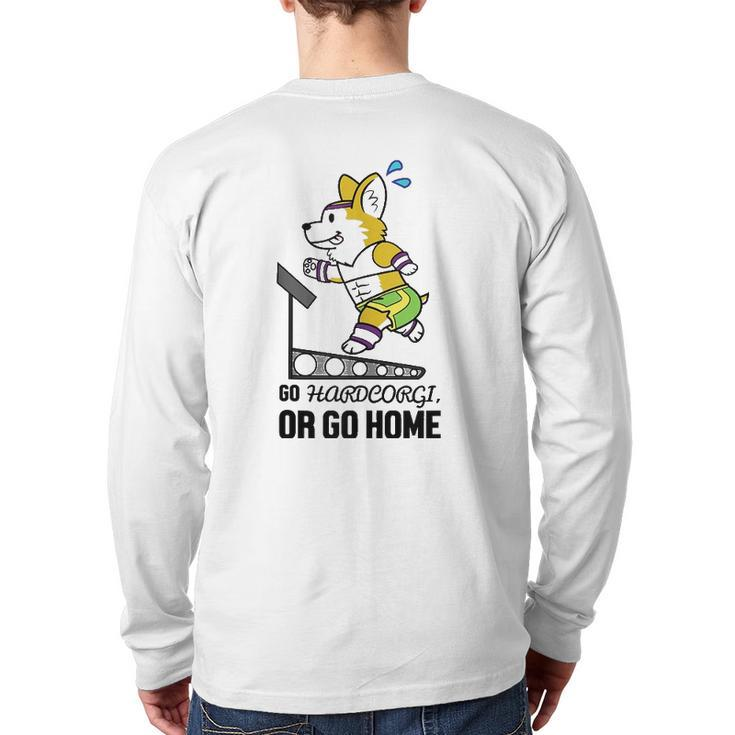 Go Hardcorgi Or Go Home Cute Corgi Dog Workout Back Print Long Sleeve T-shirt