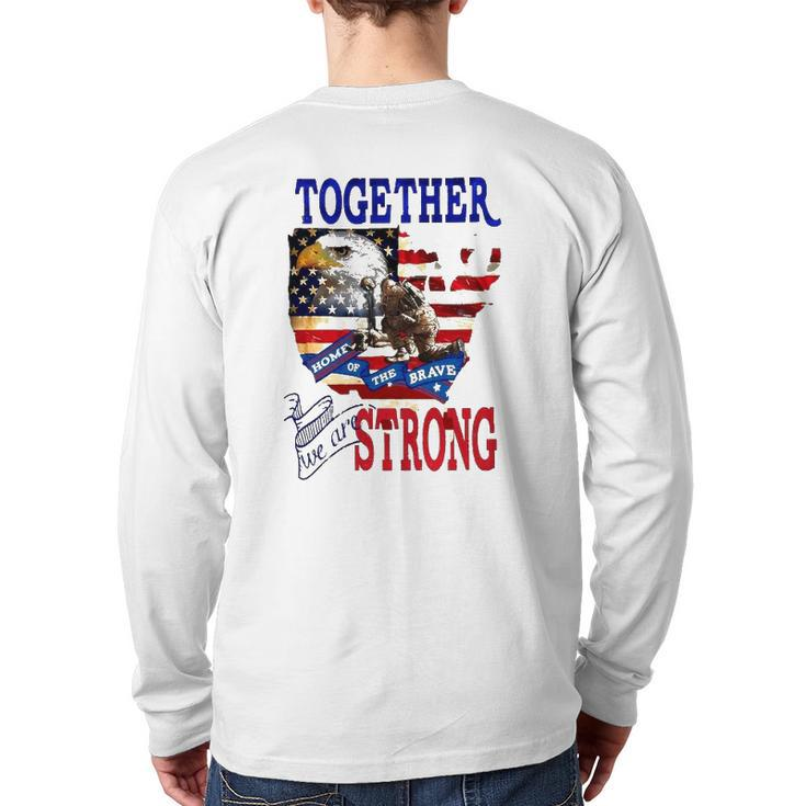 Happy 4Th Of July Home Of The Brave Together We Are Strong American Flag And Map Bald Eagle Patriotic Kneeling Veteran Back Print Long Sleeve T-shirt