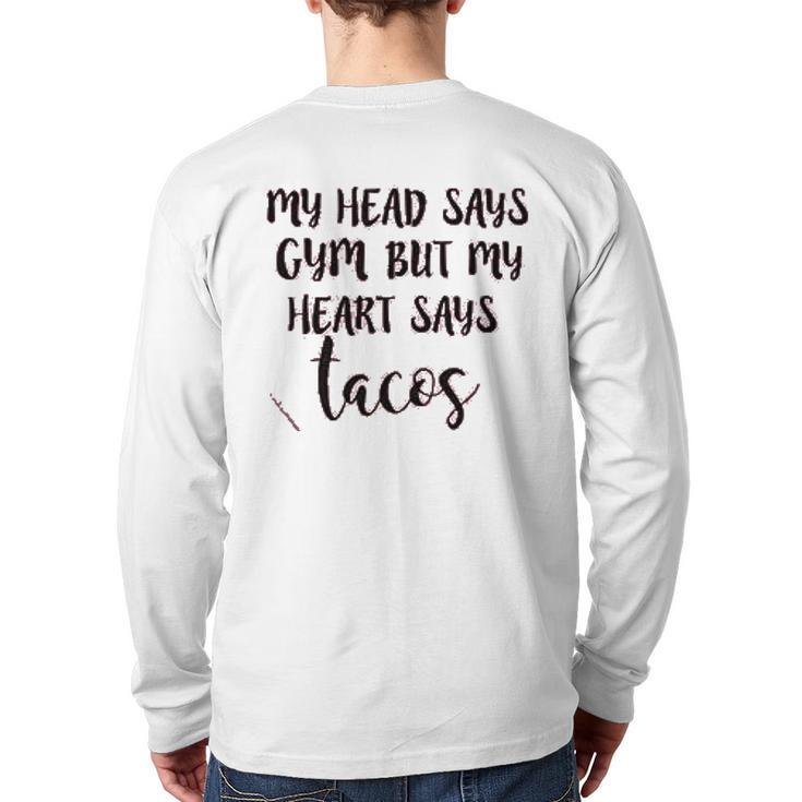 My Head Says Gym Heart Says Tacos Back Print Long Sleeve T-shirt