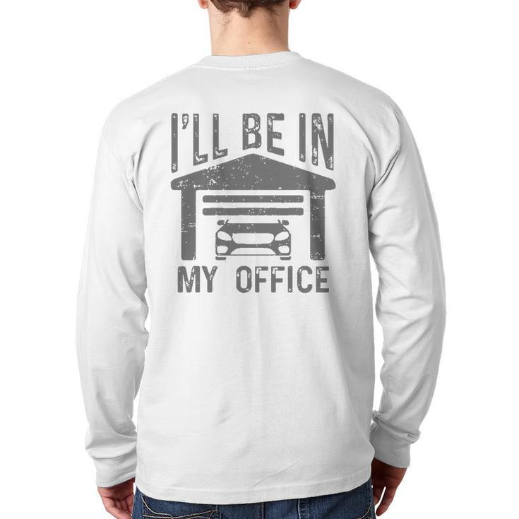 I'll Be In My Office Car Garage Mechanic Guy Dad Joke Back Print Long Sleeve T-shirt
