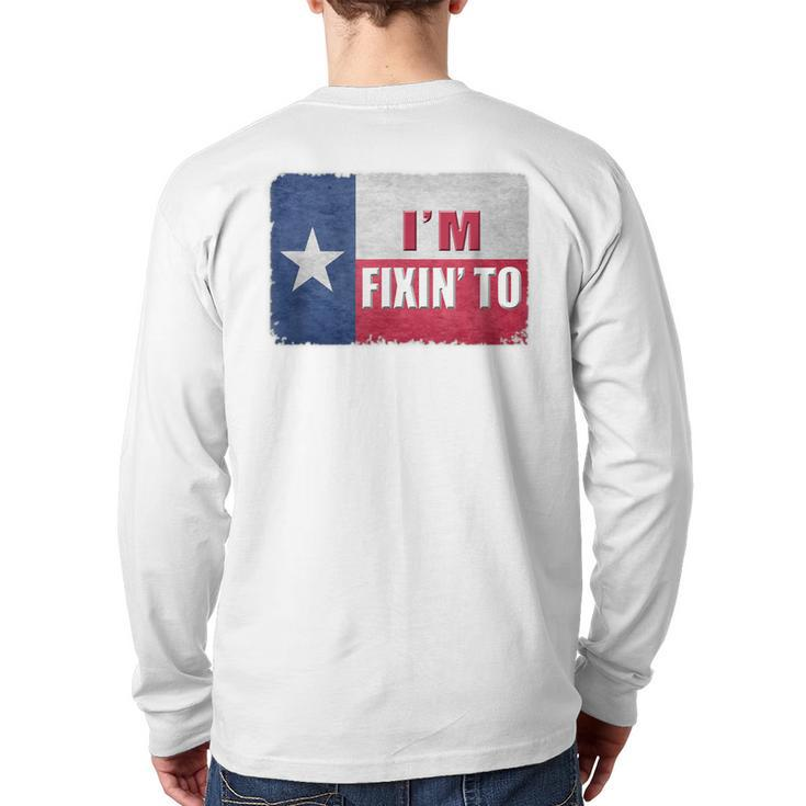 I'm Fixin' To State Of Texas Flag Slang Back Print Long Sleeve T-shirt