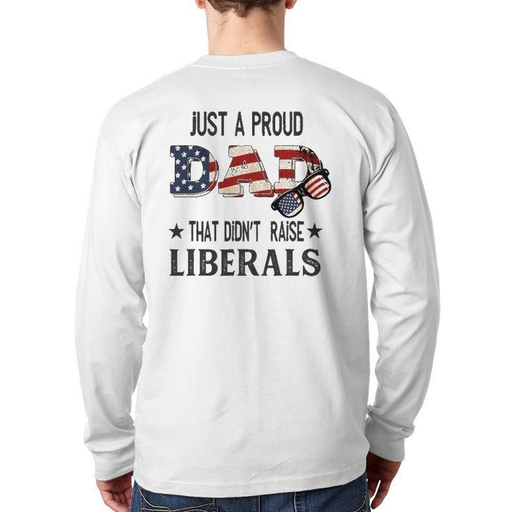 Just A Proud Dad That Didn't Raise Liberals Us Flag Vintage Back Print Long Sleeve T-shirt