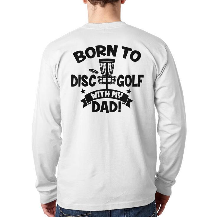 Kids Born To Disc Golf With My Dad Disc Golf Lover Baby Toddler Back Print Long Sleeve T-shirt