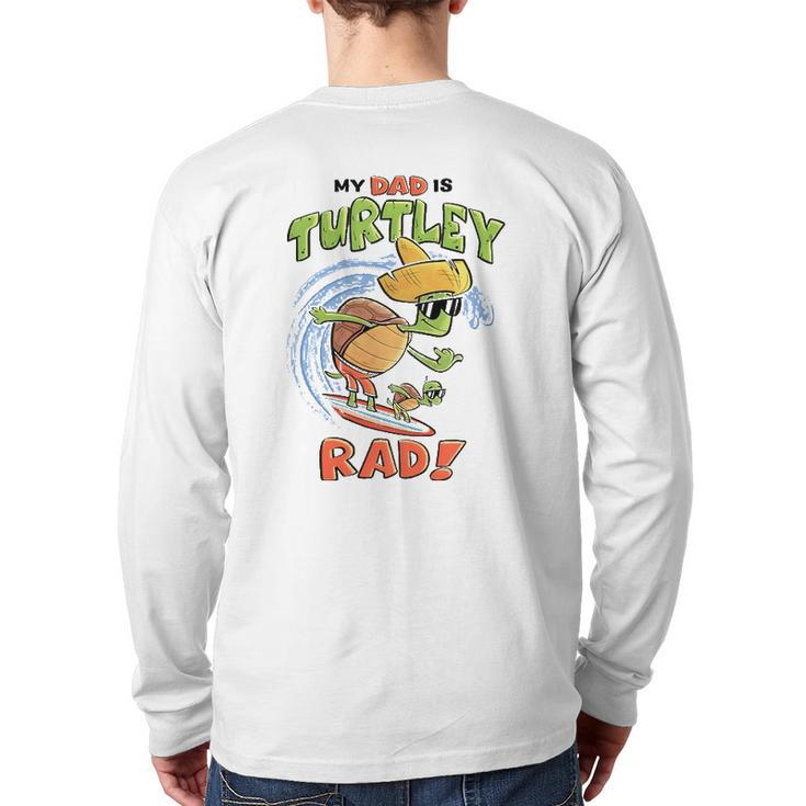Kids My Dad Is Turtley Rad Cute Kid's For Dad Turtles Surf Back Print Long Sleeve T-shirt