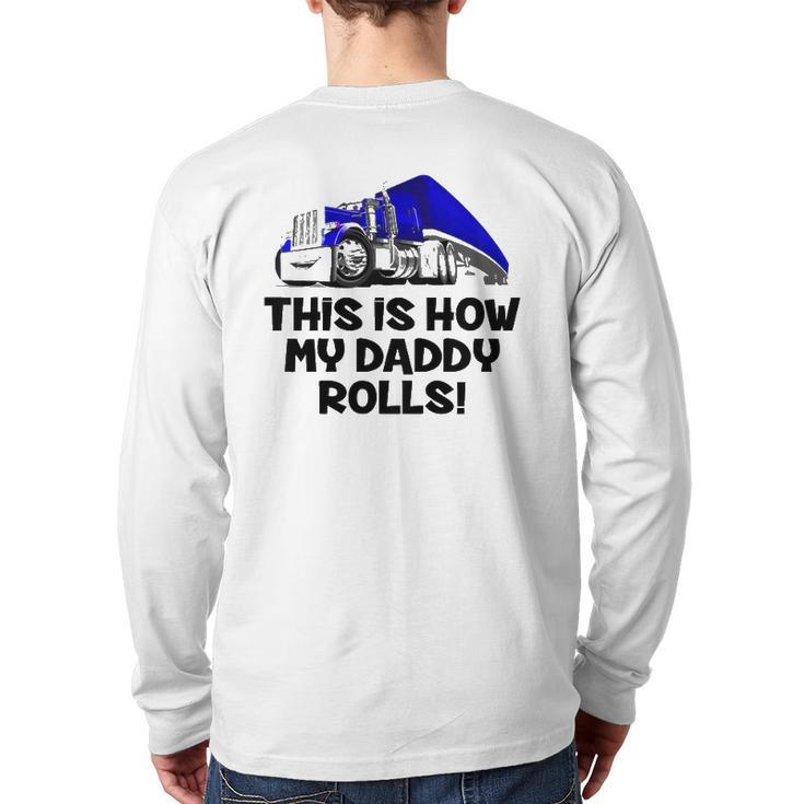 Kids This Is How My Daddy Rolls Truck Driver Son Trucker Daughter Back Print Long Sleeve T-shirt