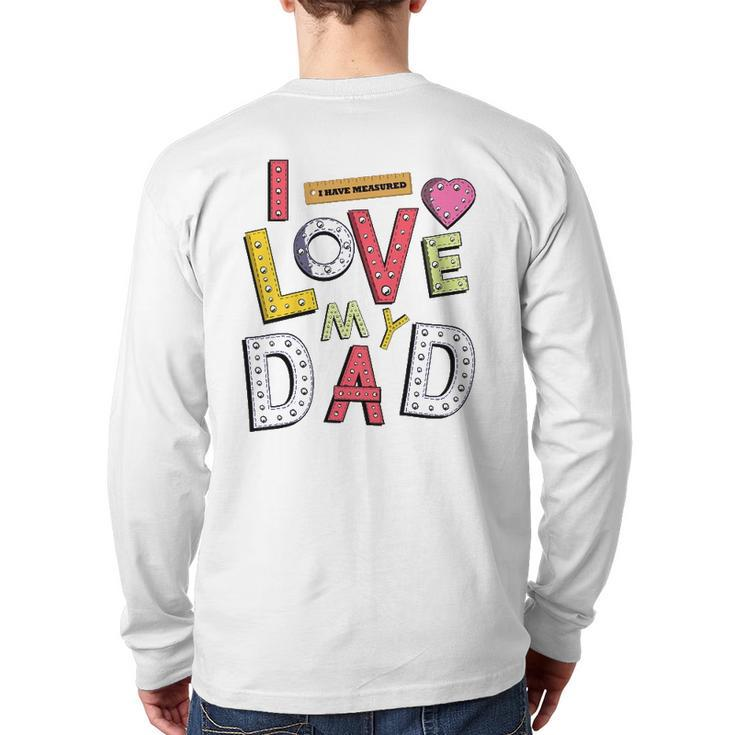 Kids Daughter Dad And Son Father And Kids I Love My Dad Back Print Long Sleeve T-shirt