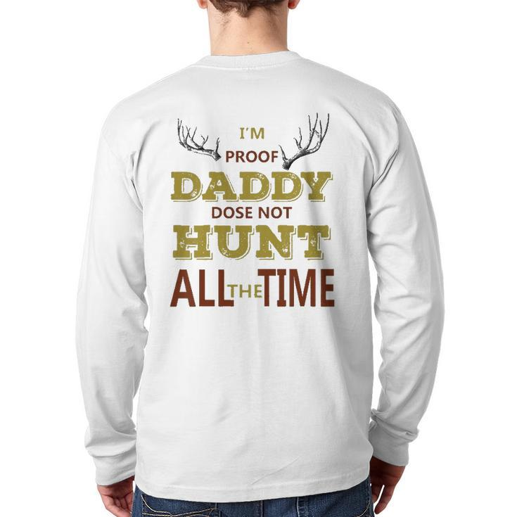 Kids I'm Proof Daddy Does Not Hunt All The Time Hunter Dad Back Print Long Sleeve T-shirt