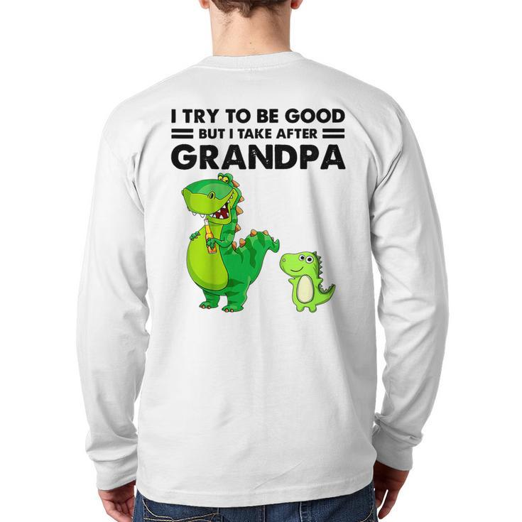 Kids I Try To Be Good But I Take After Grandpa Back Print Long Sleeve T-shirt