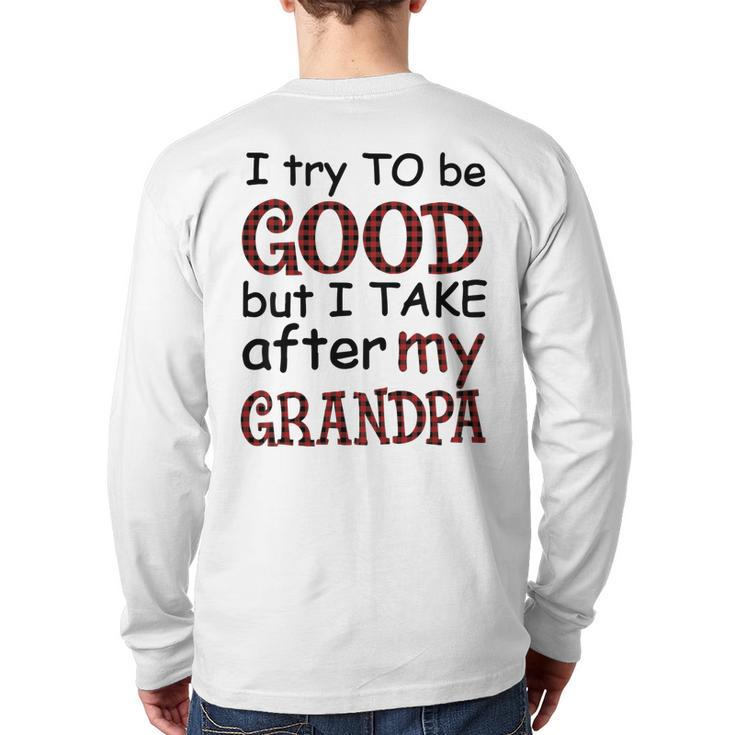 Kids I Try To Be Good But I Take After My Grandpa Grandpa Lover Back Print Long Sleeve T-shirt