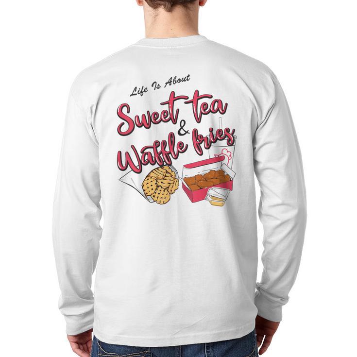 Life Is About Sweet Tea And Waffle Fries Back Print Long Sleeve T-shirt