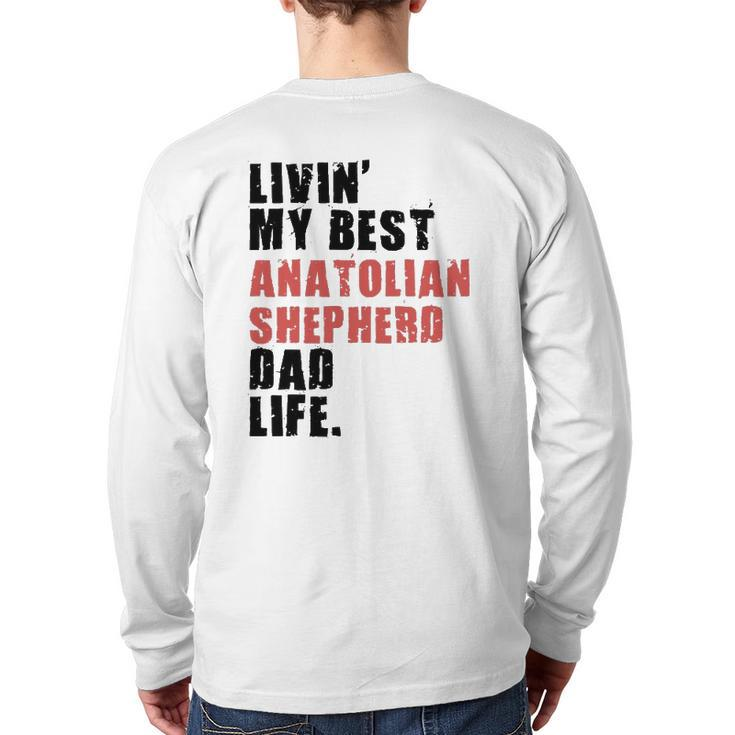 Livin' My Best Anatolian Shepherd Dad Life Adc116e Back Print Long Sleeve T-shirt