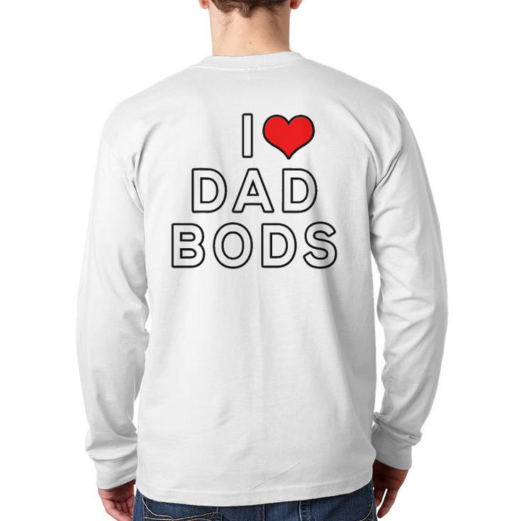 I Love Dad Bods Back Print Long Sleeve T-shirt