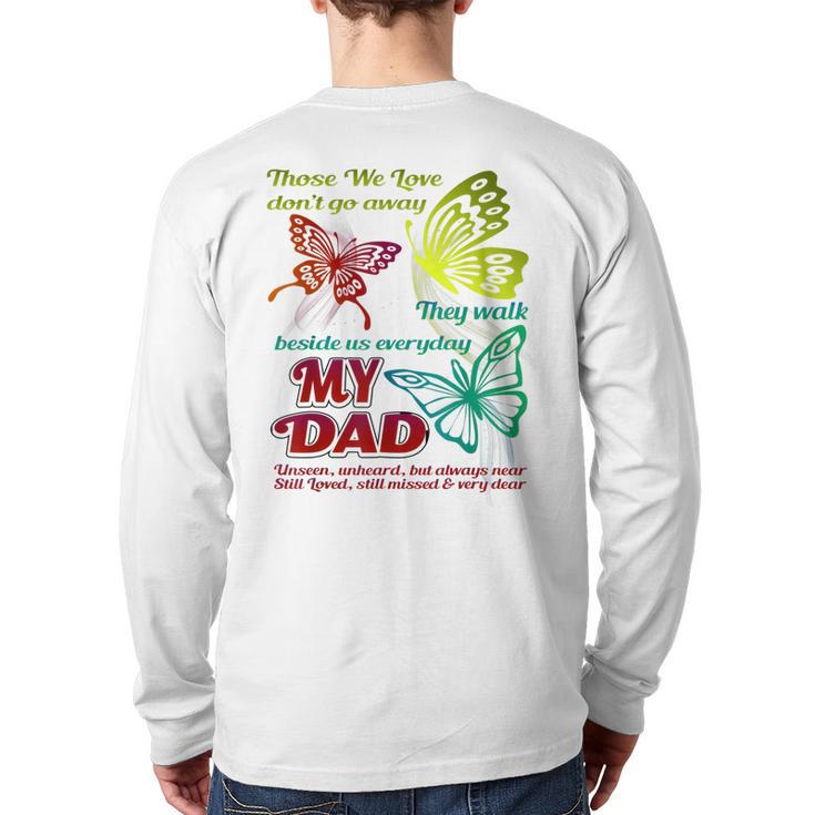 Those We Love Don't Go Away They Walk Beside Us My Dad  Back Print Long Sleeve T-shirt