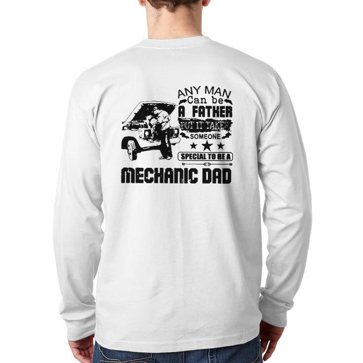Any Man Can Be A Father But It Take Someone Special To Be A Mechanic Dad Back Print Long Sleeve T-shirt