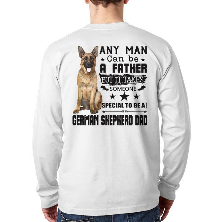 Any Man Can Be A Father But It Takes Someone Special To Be A German Shepherd Dad Back Print Long Sleeve T-shirt