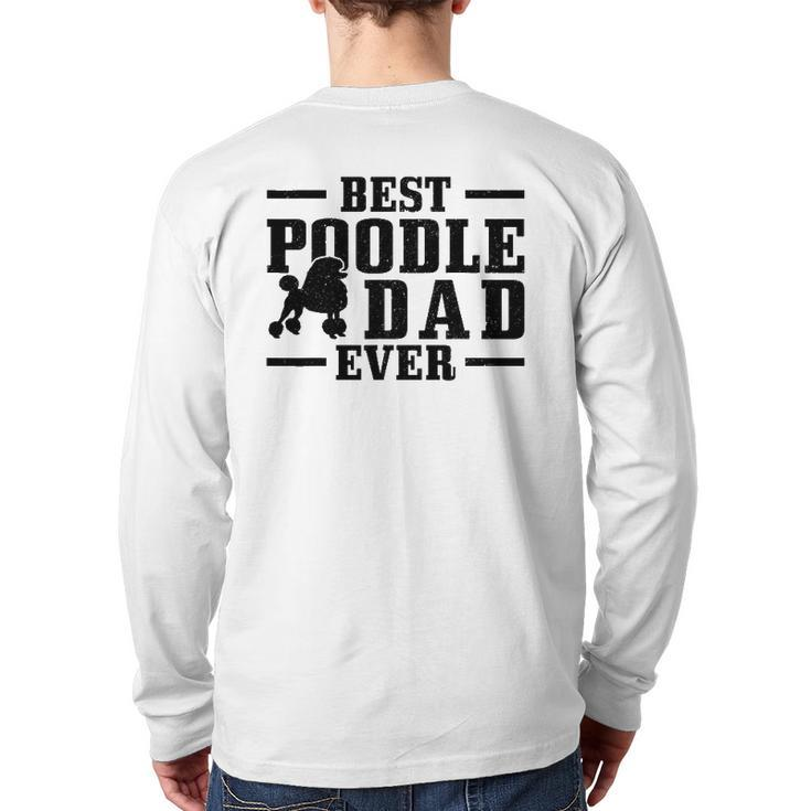 Mens Best Poodle Dad Ever Dog Owner Vintage Poodle Back Print Long Sleeve T-shirt