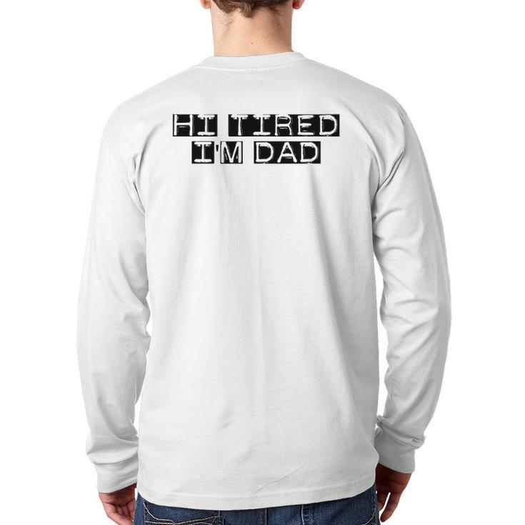 Mens Hi Tired I'm Dad Dad Joke Father's Day Back Print Long Sleeve T-shirt