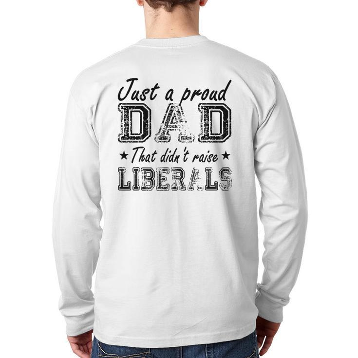 Mens Just A Proud Dad That Didn't Raise Liberals Back Print Long Sleeve T-shirt