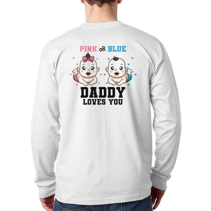 Mens Pink Or Blue Daddy Loves You Gender Reveal Party Baby Shower Back Print Long Sleeve T-shirt