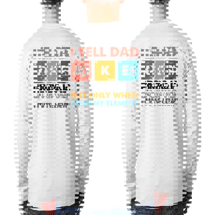 Mens I Tell Dad Jokes Periodically But Only When I'm My Element Back Print Long Sleeve T-shirt