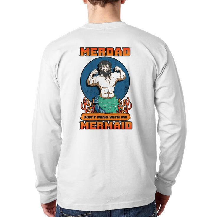 Merdad Don't Mess With My Mermaid Merman Father Idea Back Print Long Sleeve T-shirt