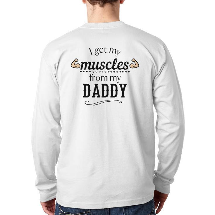 I Get My Muscles From My Daddy Lifts Weights Dad Back Print Long Sleeve T-shirt