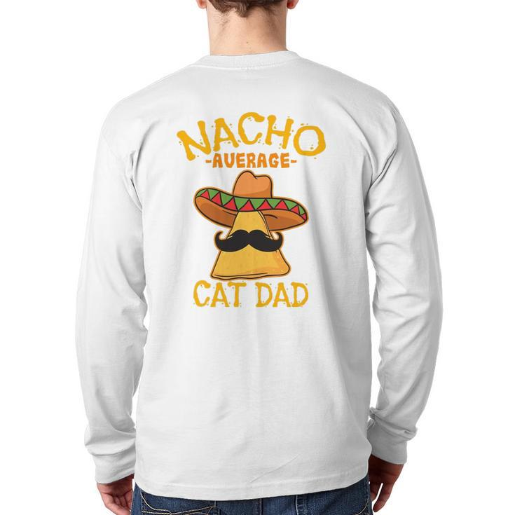 Nacho Average Cat Dad Daddy Lover Owner Cinco De Mayo Party Back Print Long Sleeve T-shirt
