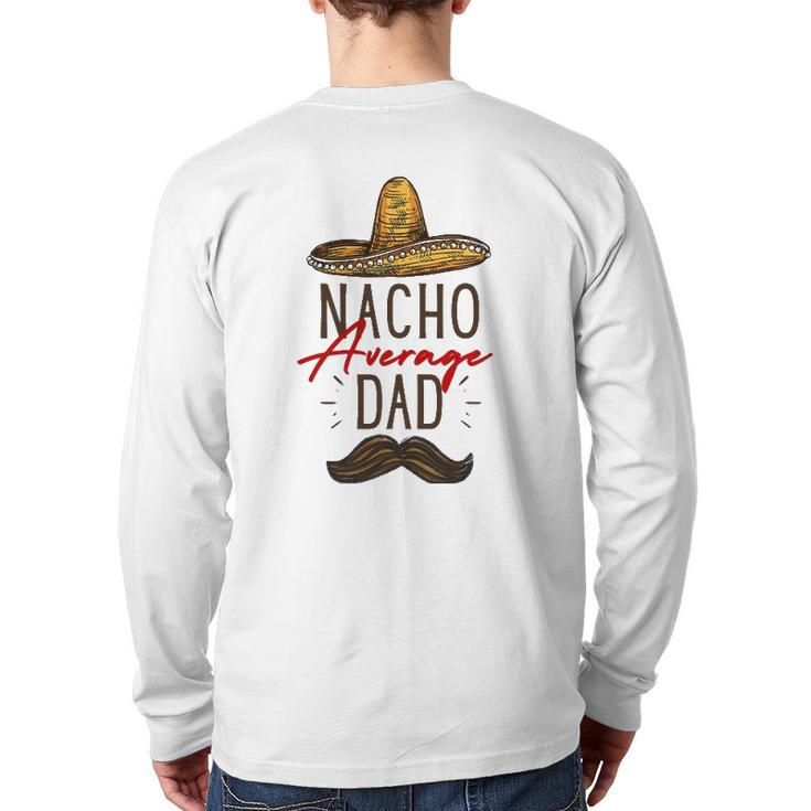 Nacho Average Dad Father's Day Back Print Long Sleeve T-shirt