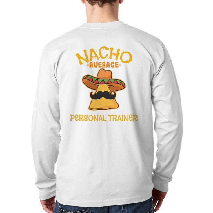 Nacho Average Personal Trainer Mexican Cinco De Mayo Fiesta Back Print Long Sleeve T-shirt