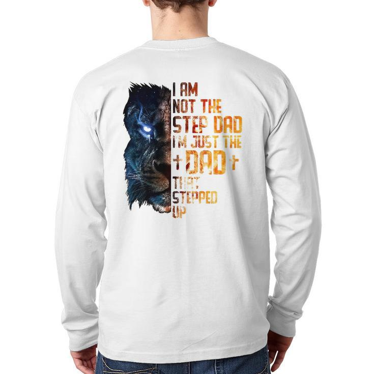 I Am Not The Step-Dad I Am The Dad That Stepped Up Father's Back Print Long Sleeve T-shirt