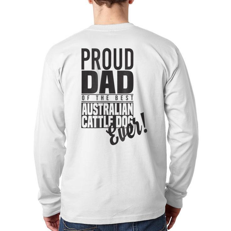 Proud Dad Of The Best Australian Cattle Dog Ever Back Print Long Sleeve T-shirt