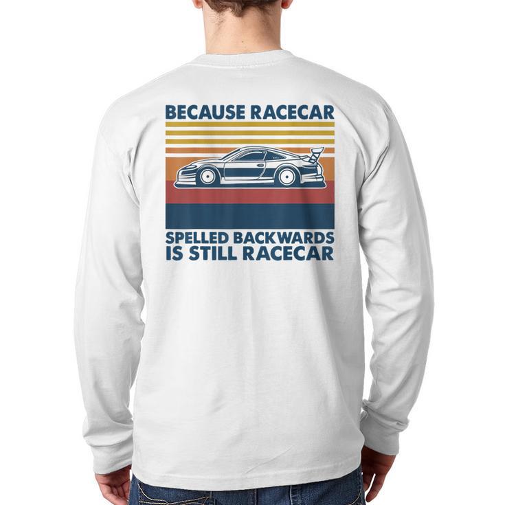 Because Racecar Spelled Backwards Is Still Racecar Back Print Long Sleeve T-shirt