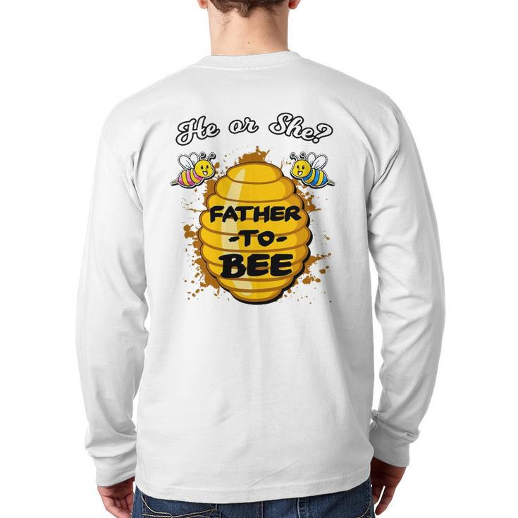 He Or She Father To Bee Gender Baby Reveal Announcement Back Print Long Sleeve T-shirt