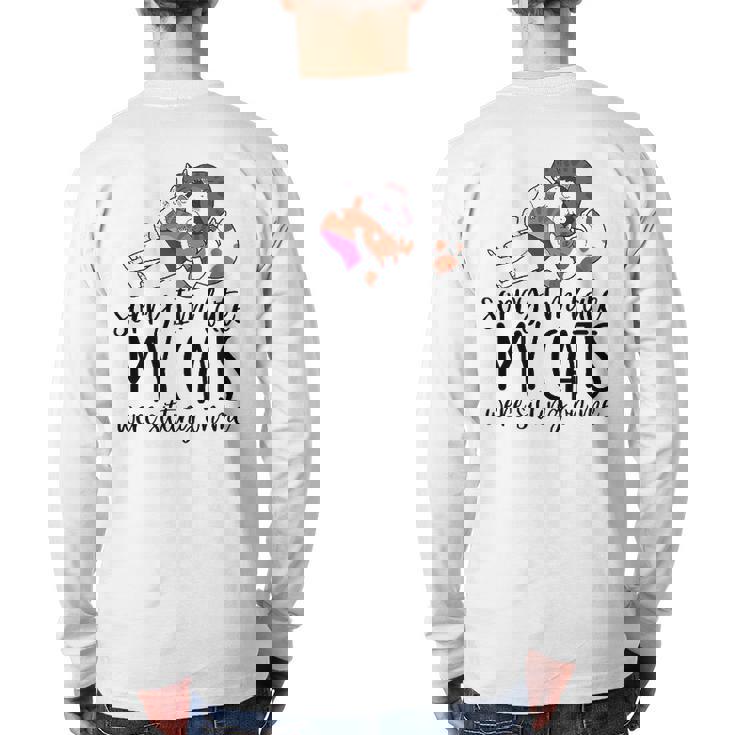 Sorry I'm Late My Cats Were Sitting On Me Cat Dad Cat Lover Back Print Long Sleeve T-shirt