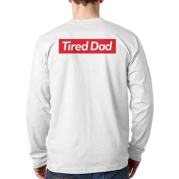 Tired Dad Father's DayBack Print Long Sleeve T-shirt