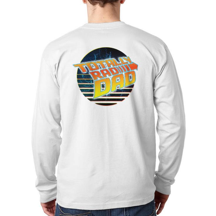 Totally Rad Dad 80S Father's Day Back Print Long Sleeve T-shirt