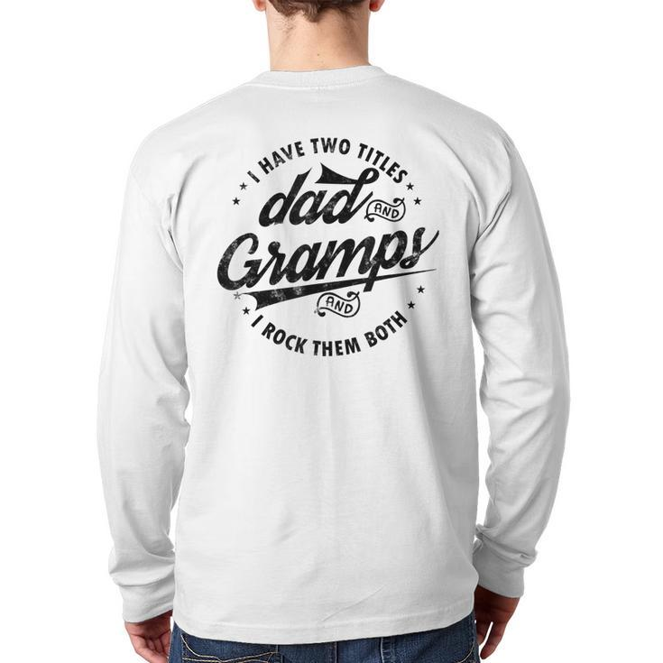 I Have Two Titles Dad & Gramps I Rock Them Both Gramps Back Print Long Sleeve T-shirt