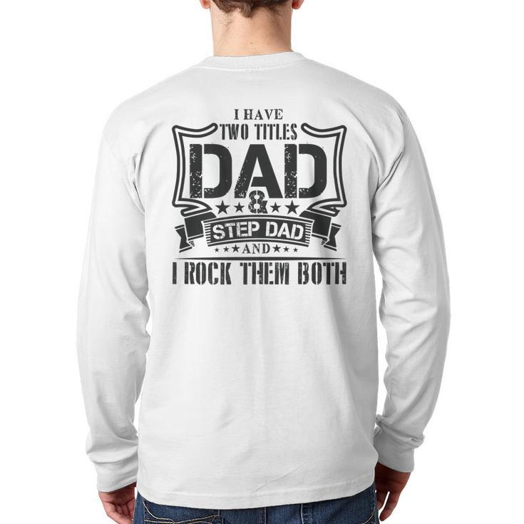 I Have Two Titles Dad And Stepdad T Fathers Day Back Print Long Sleeve T-shirt