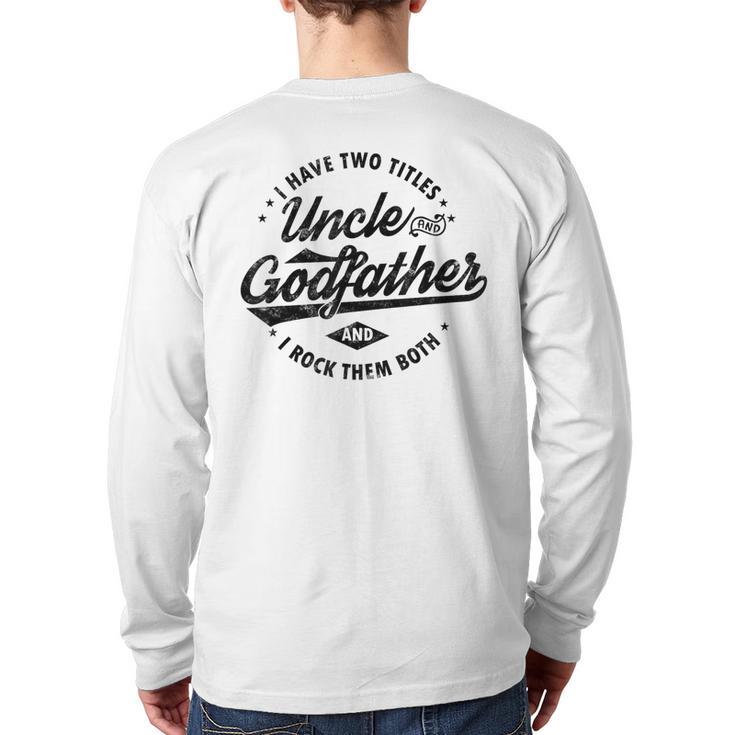 I Have Two Titles Uncle And Godfather Uncle Back Print Long Sleeve T-shirt