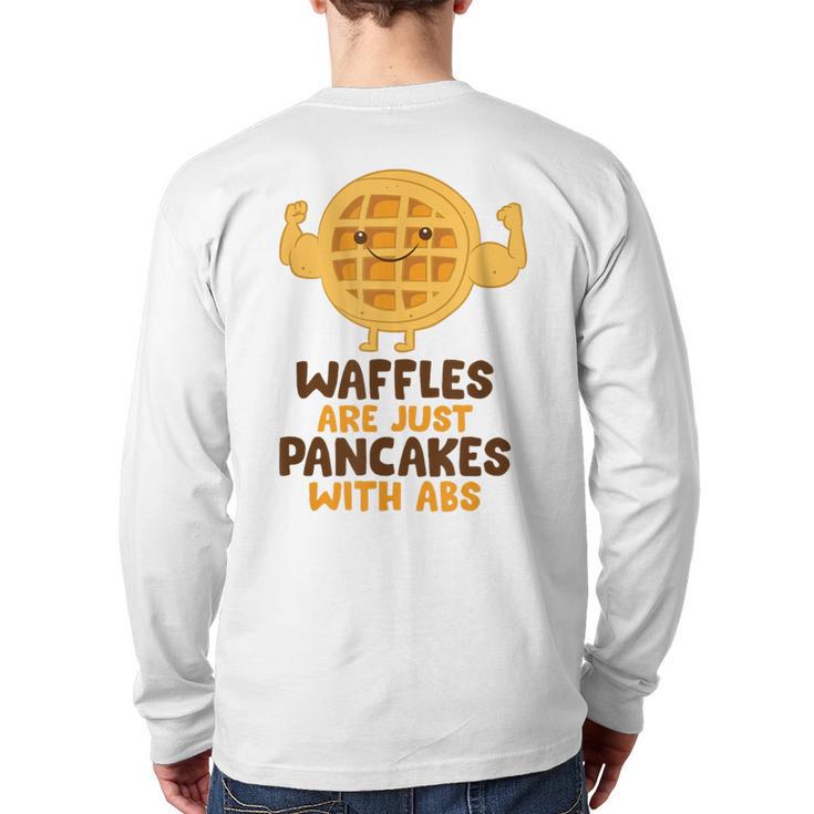 Waffles Are Just Pancakes With Abs Breakfast Waffles Back Print Long Sleeve T-shirt