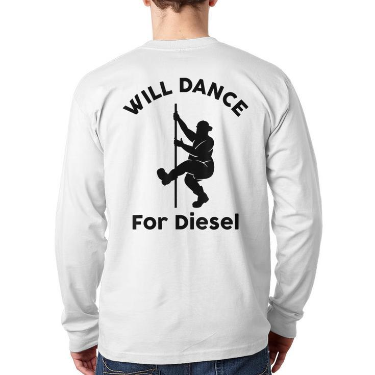 Will Dance For Diesel Husband Dad Fat Man Father's Day Back Print Long Sleeve T-shirt
